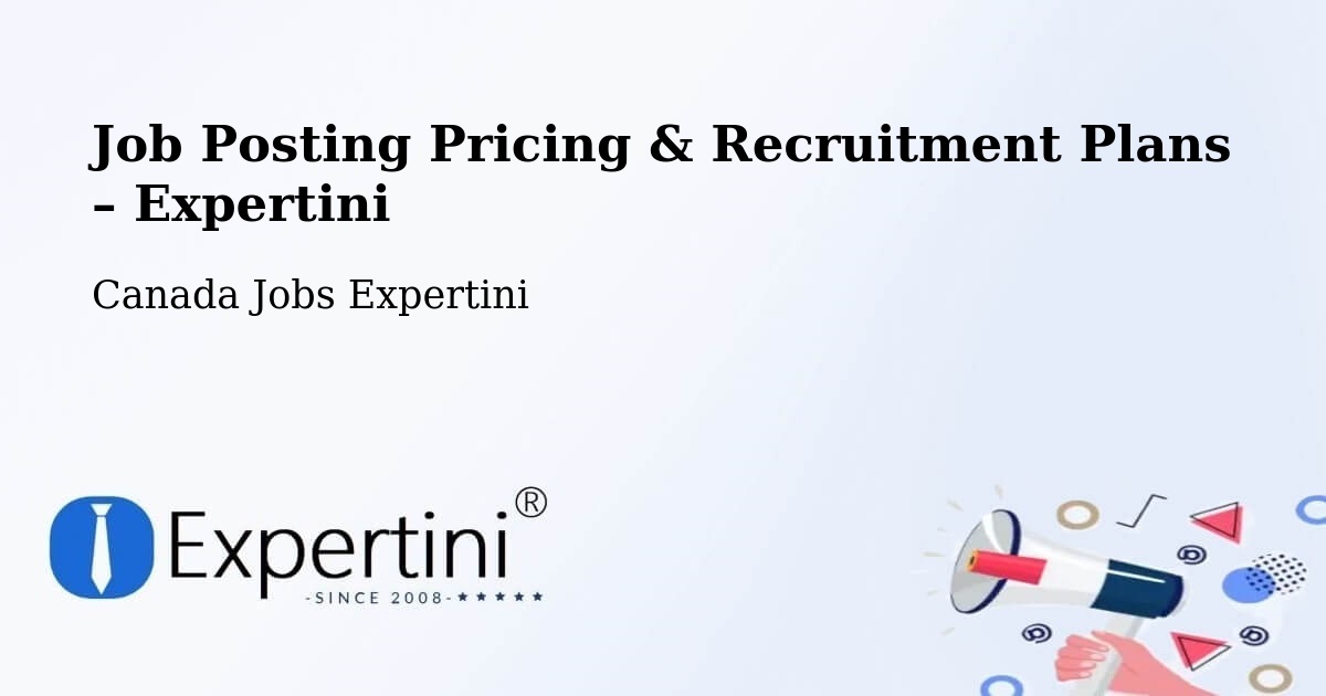Job Posting Pricing & Recruitment Plans – Cowansville - Cowansville, Canada Jobs Expertini